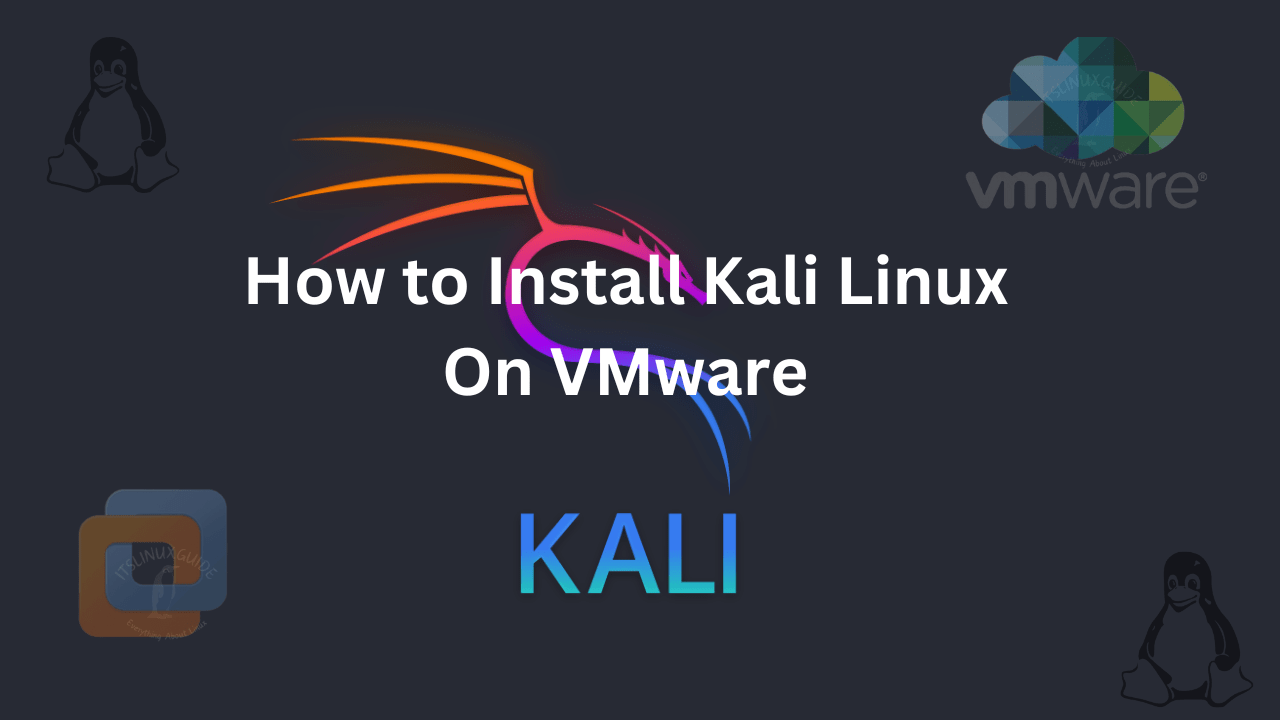 Guide on How To Install Kali Linux on VMware