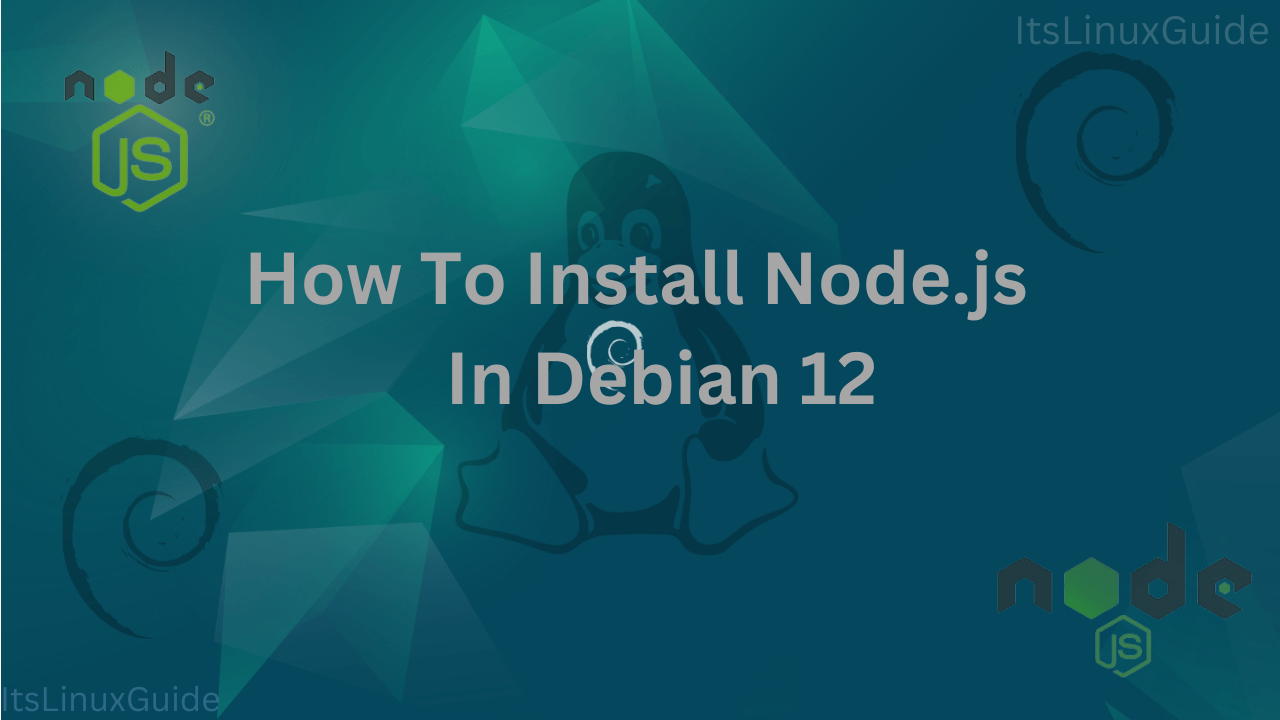 Guide on How To Install Node.js in Debian 12
