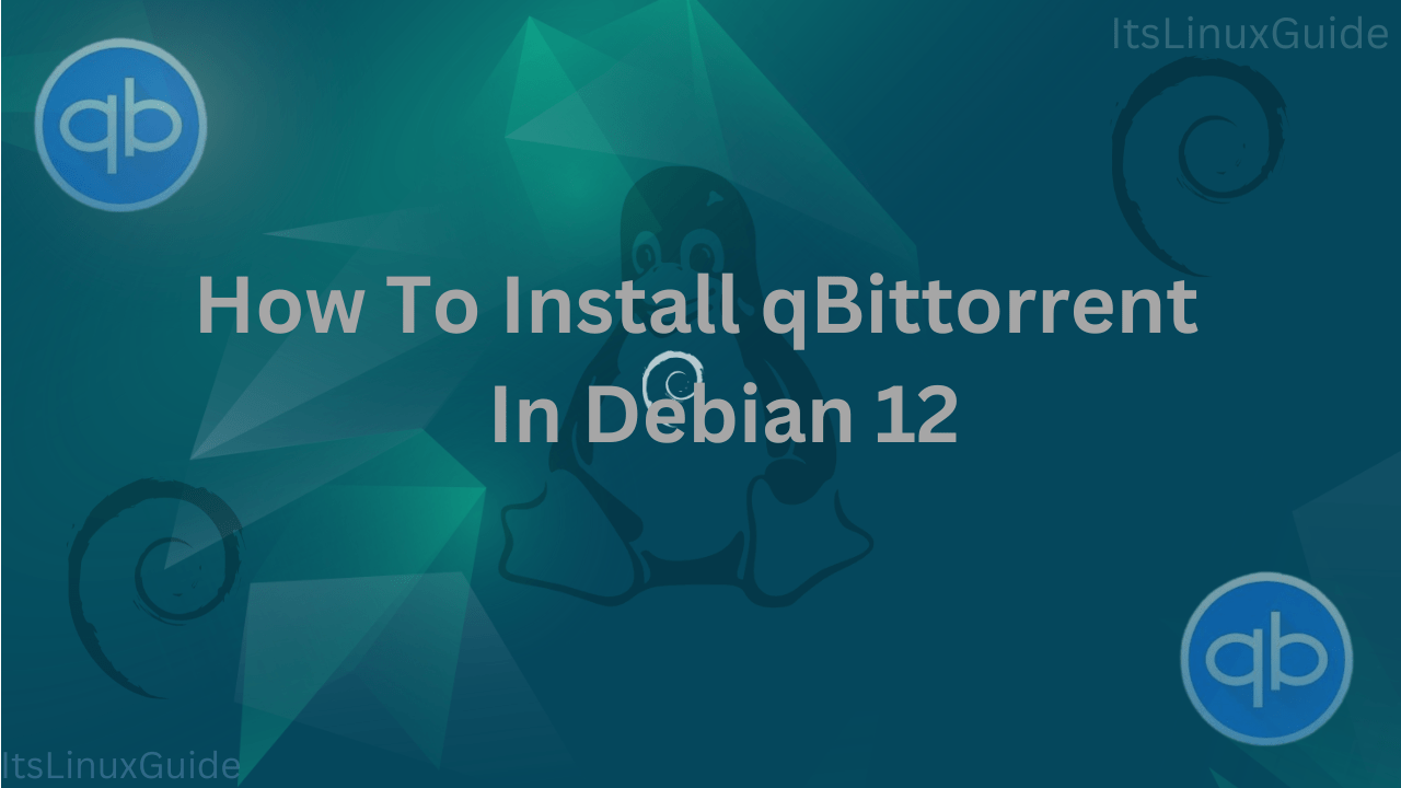 Guide on How to Install qBittorrent on Debian 12