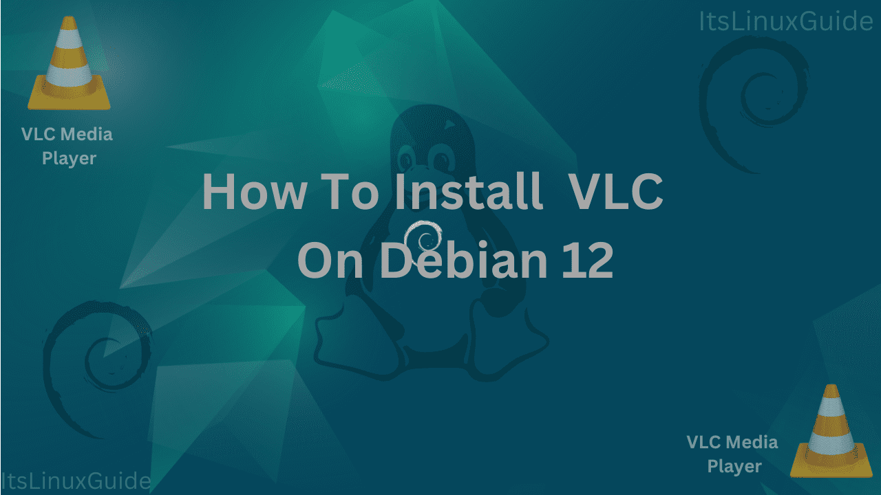 Guide on How to Install VLC on Debian 12