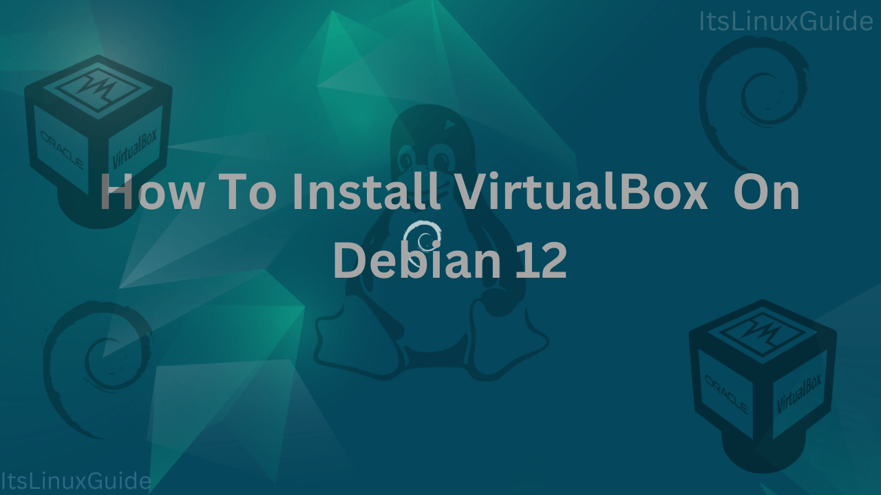 Guide on How To Install VirtualBox on Debian 12