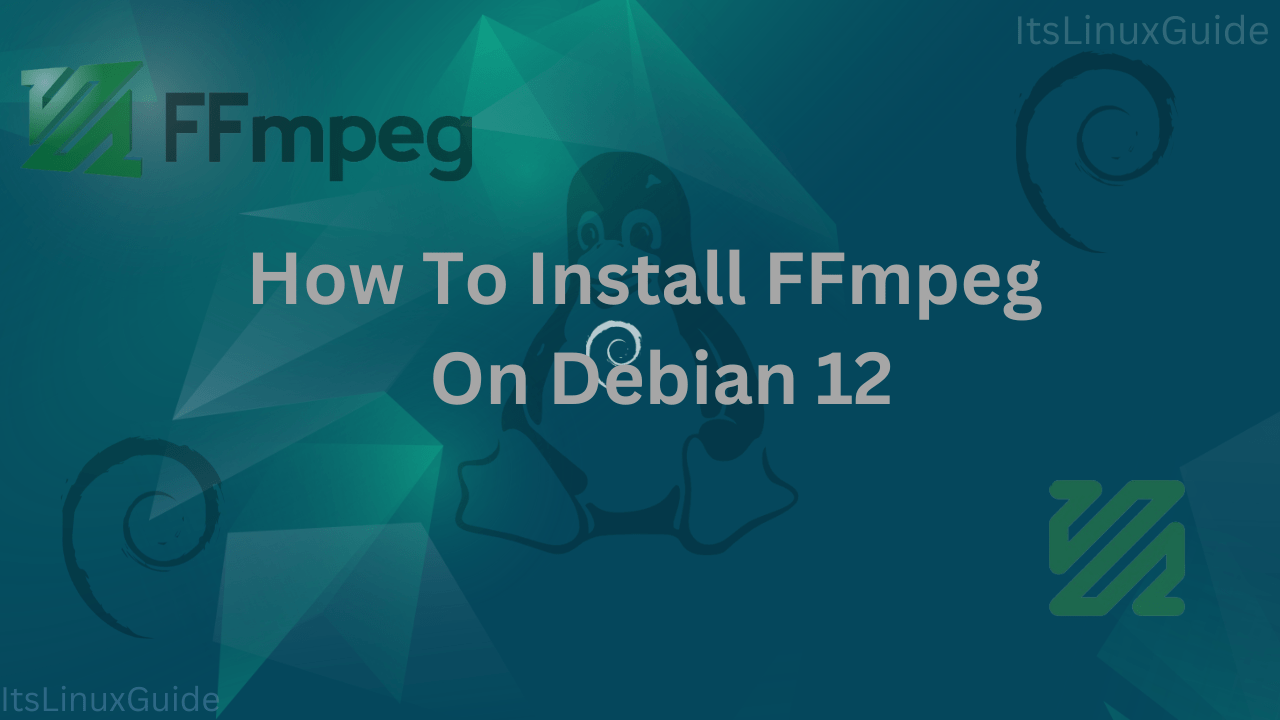 Guide on How to Install FFMPEG in Debian 12