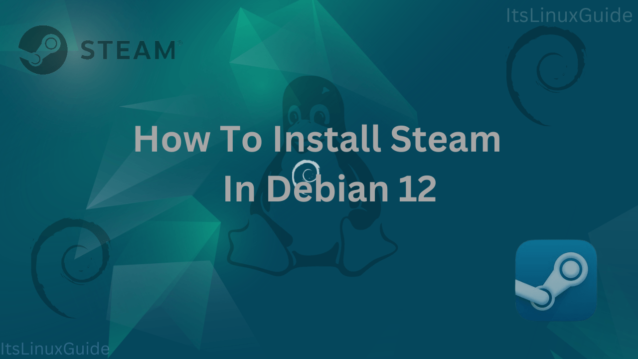 Guide on How to Install Steam On Debian 12