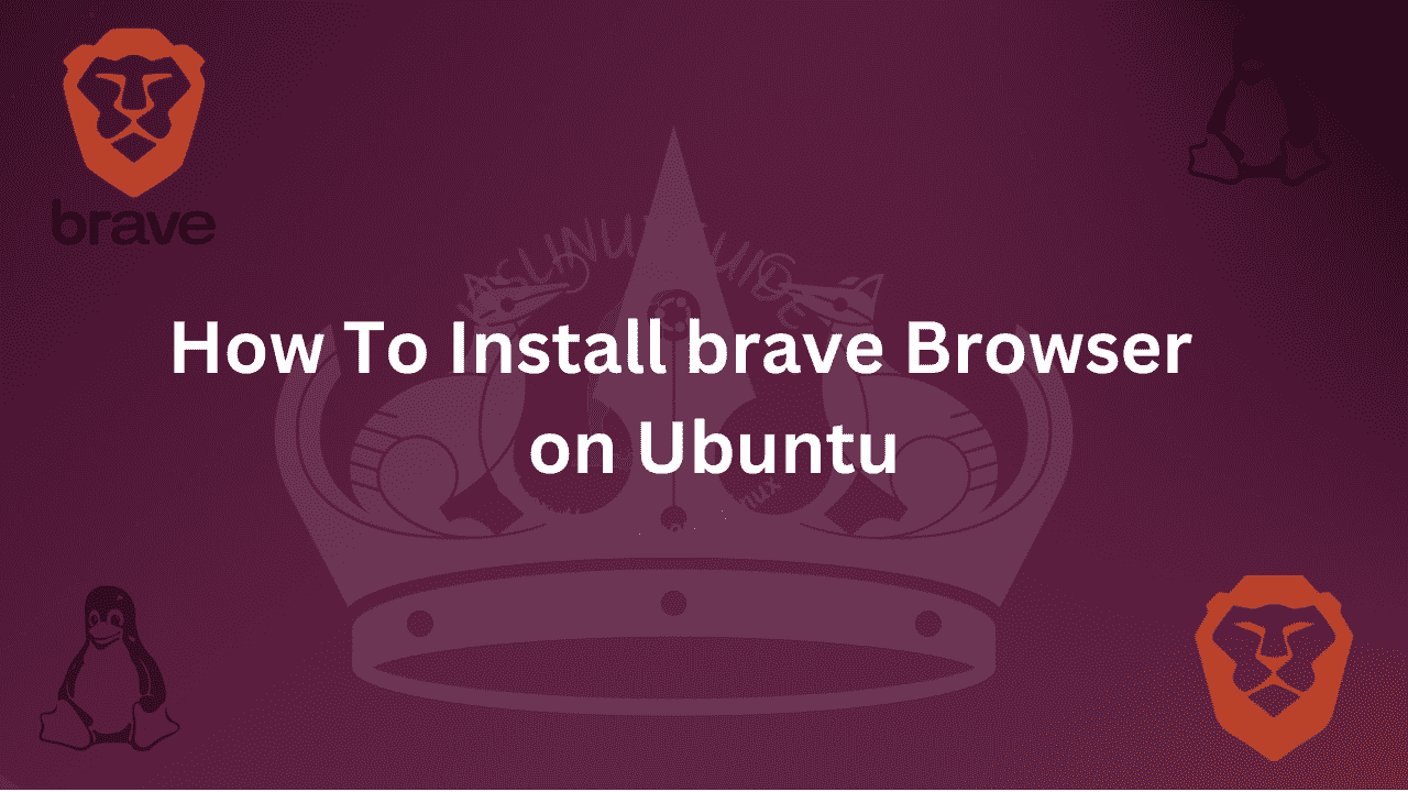 Guide on How To install Brave Browser on Ubuntu