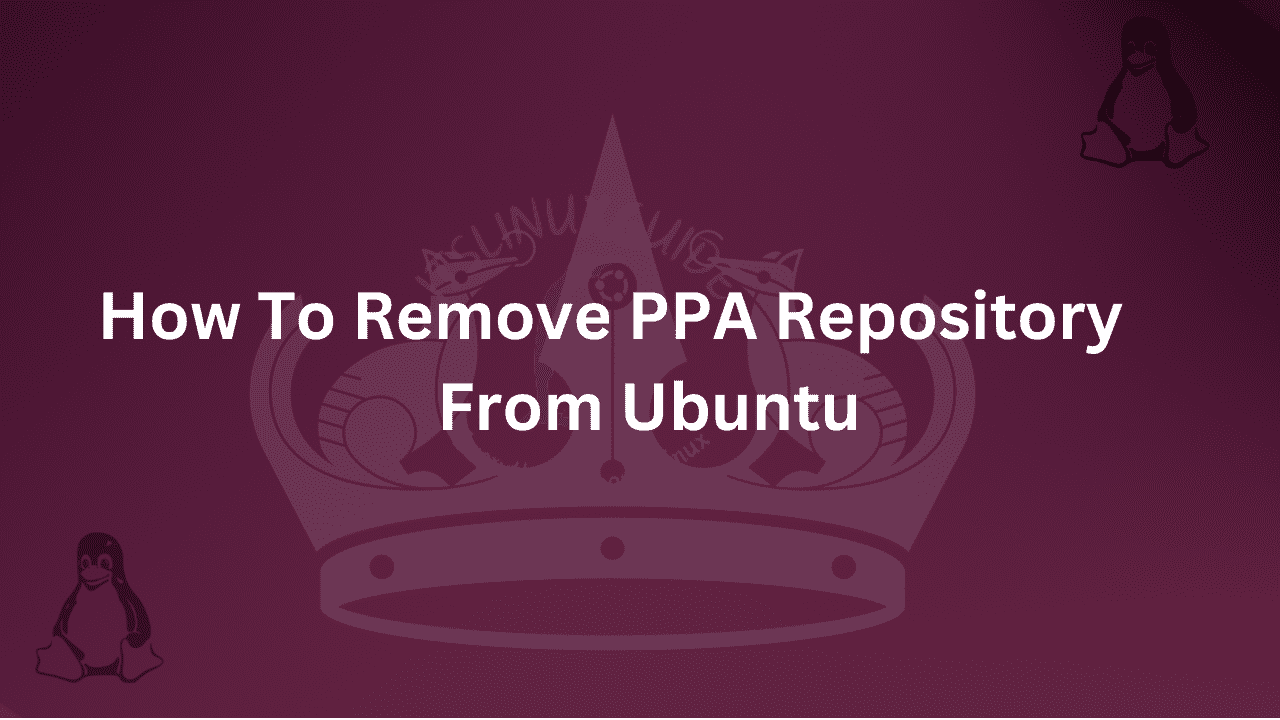 Guide on How To Remove PPA From Ubuntu