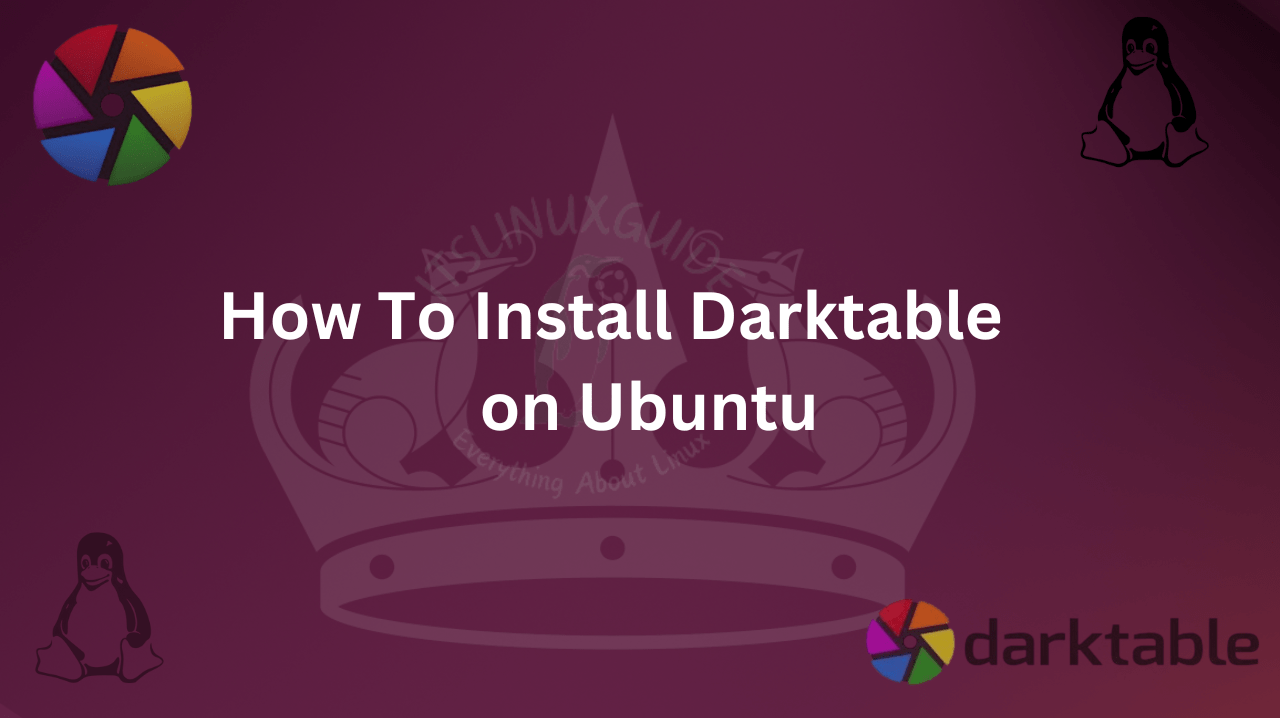 Guide on How To install Darktable on Ubuntu