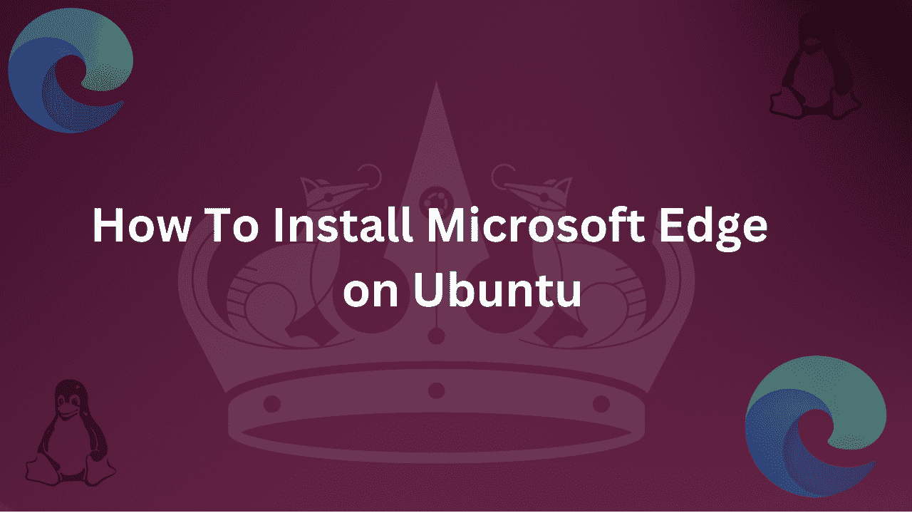 Guide on How to Install Microsoft Edge on Ubuntu