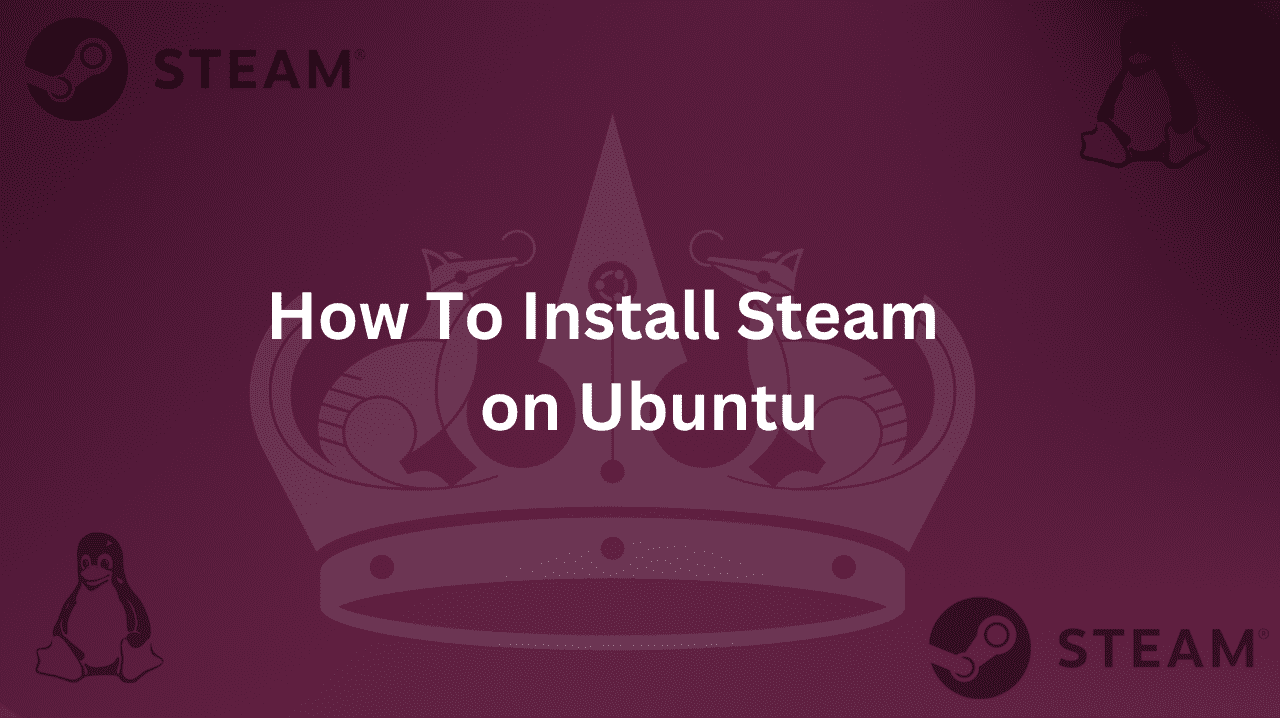 Guide on How To Install Steam on Ubuntu