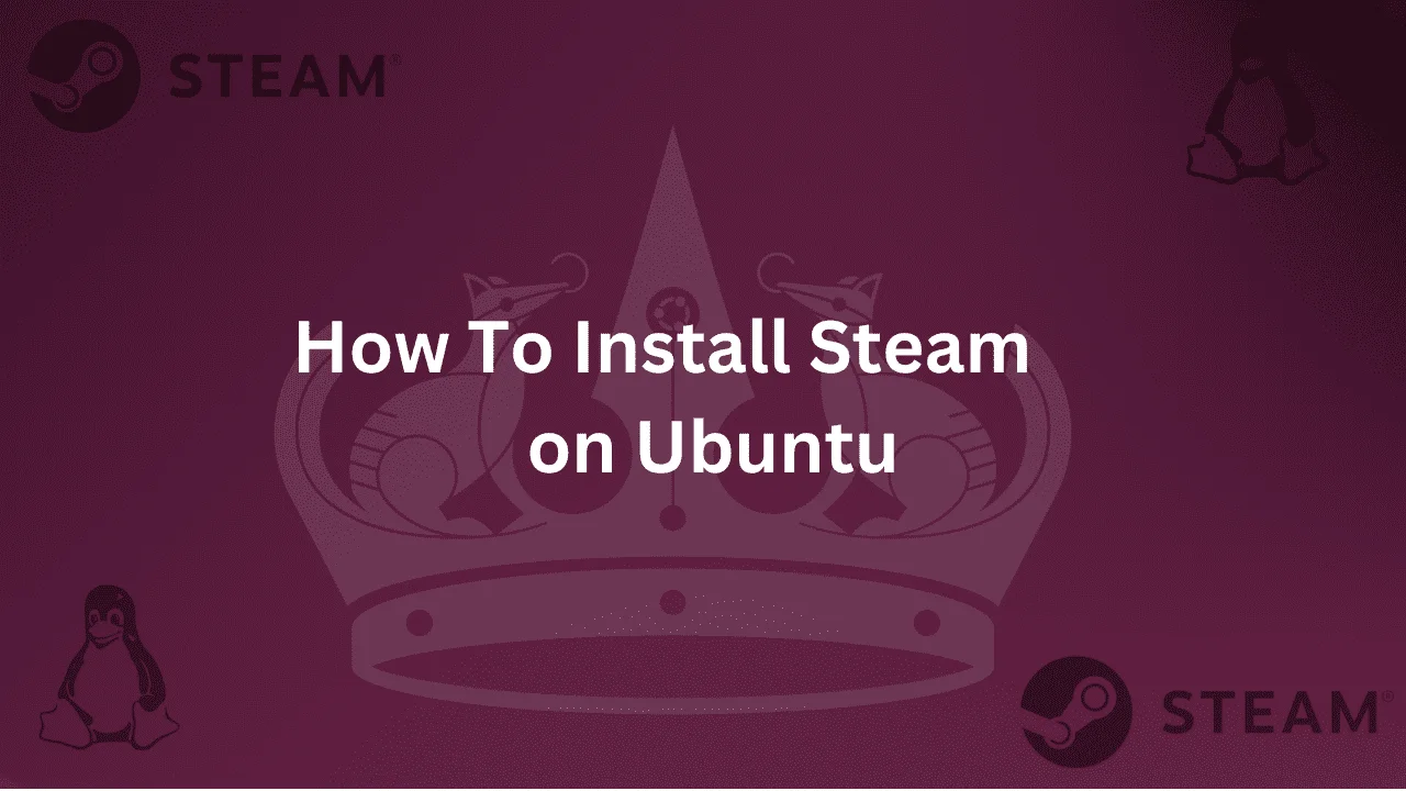 Guide on How To Install Steam on Ubuntu
