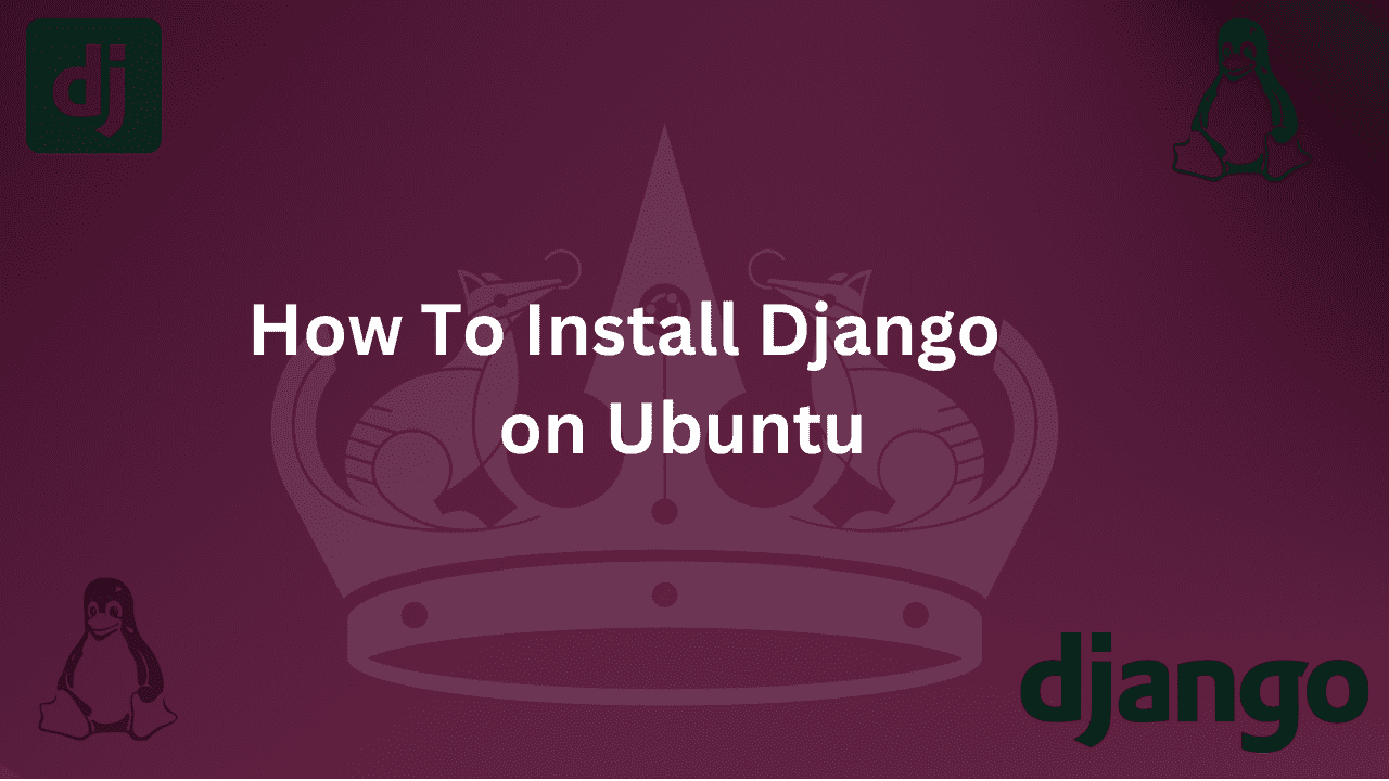 Guide on How to Install Django on Ubuntu