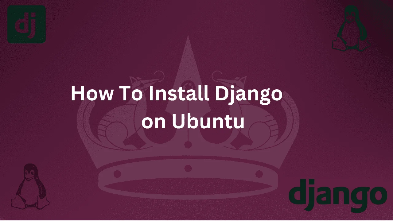 Guide on How to Install Django on Ubuntu