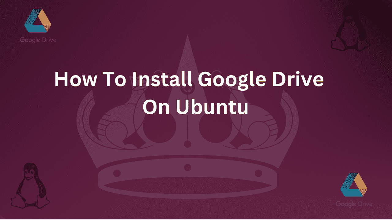 Guide on How to Install Google Drive on Ubuntu