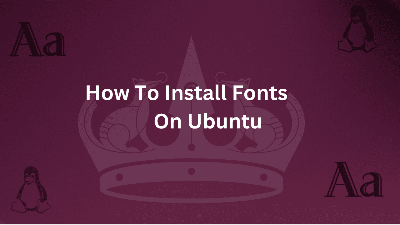 Guide on How to Install Fonts on Ubuntu