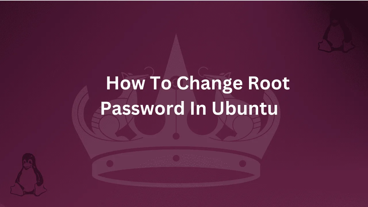 Guide on How to Change Root Password in Ubuntu