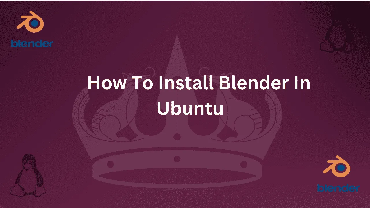 Guide on How to Install Blender on Ubuntu