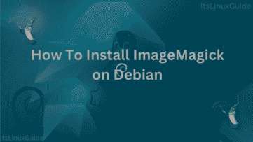 Guide on How to Install ImageMagick on Debian