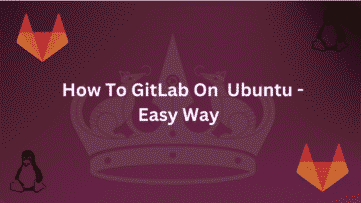 Guide on How to Install GitLab on Ubuntu